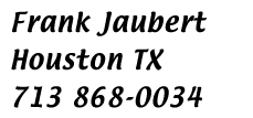 Frank Jaubert, Houston Texas, 713 868-0034